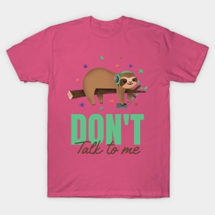 Sloth Says Don't Talk To Me T-Shirt